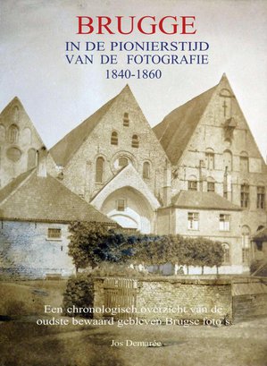 Brugge in de pionierstijd van de fotografie - 1840 - 1860 