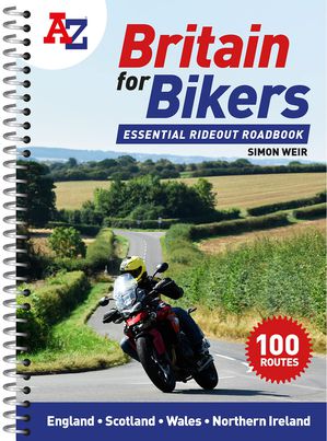 Britain for Bikers - 100 scenic routes around the UK  