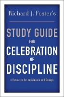 Richard J. Foster's Study Guide for Celebration of Discipline
