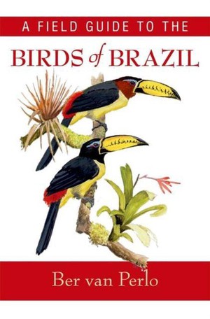 A Field Guide to the Birds of Brazil 