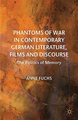 Phantoms of War in Contemporary German Literature, Films and Discourse