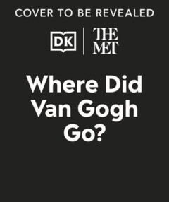 The Met Where Did Van Gogh Go? 