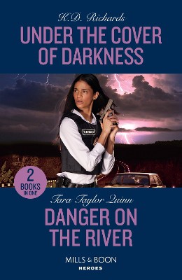 Mills & Boon Heroes Under The Cover Of Darkness / Danger On The River