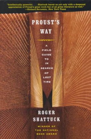 Proust's Way - a Field Guide to "the Search for Lost Time"