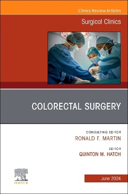 Colorectal Surgery, An Issue of Surgical Clinics