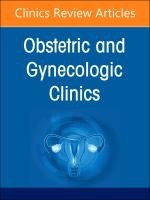 Diversity, Equity, and Inclusion in Obstetrics and Gynecology, An Issue of Obstetrics and Gynecology Clinics