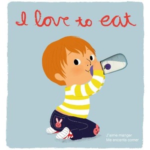 I Love to Eat: Touch-and-Feel Books