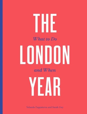 The London Year : what to do and when 