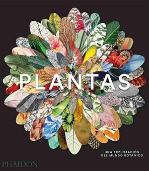 Plantas: Una Exploraci�n del Mundo Bot�nic (Plant: Exploring the Botanical World) (Spanish Edition)