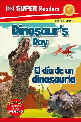 DK Super Readers Level 1 Bilingual Dinosaur’s Day – El día de un dinosaurio
