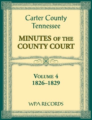 Carter County, Tennessee Minutes of County Court, 1826-1829, Volume 4