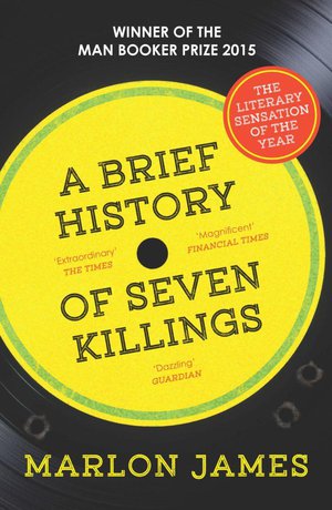 Brief History Of Seven Killings - Winner Of The Man Booker Prize 