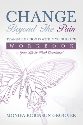 Change Beyond The Pain Workbook