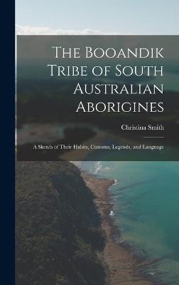 The Booandik Tribe of South Australian Aborigines