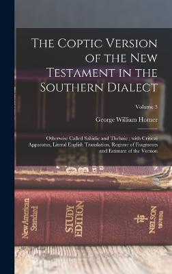 The Coptic version of the New Testament in the Southern dialect