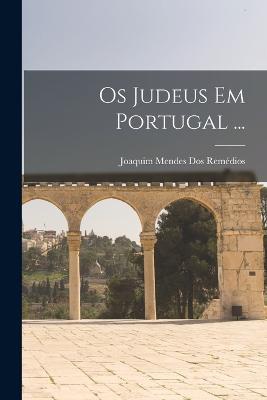 Os Judeus Em Portugal ...