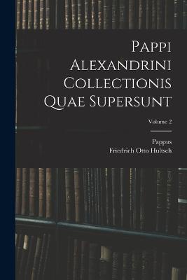 Pappi Alexandrini Collectionis Quae Supersunt; Volume 2