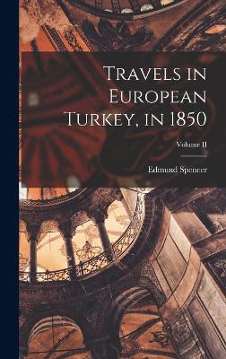 Travels in European Turkey, in 1850; Volume II