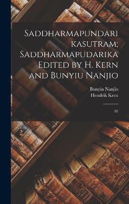 Saddharmapundarikasutram; Saddharmapudarika Edited by H. Kern and Bunyiu Nanjio