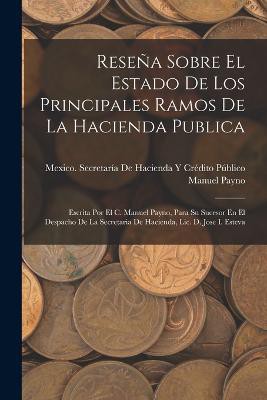Reseña Sobre El Estado De Los Principales Ramos De La Hacienda Publica