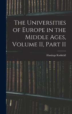 The Universities of Europe in the Middle Ages, Volume II, Part II