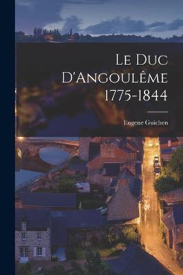 Le Duc D'Angoulême 1775-1844