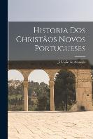 Historia dos christâos novos portugueses