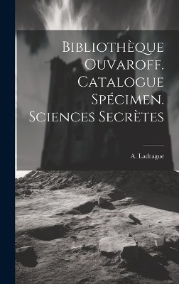Bibliothèque Ouvaroff. Catalogue Spécimen. Sciences Secrètes