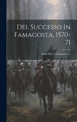 Del Successo In Famagosta, 1570-71