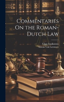 Commentaries On the Roman-Dutch Law