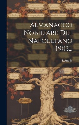 Almanacco Nobiliare Del Napoletano 1903...