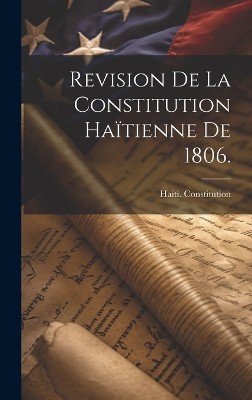 Revision de la Constitution Haïtienne de 1806.