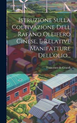 Istruzione Sulla Coltivazione Dell Rafano Oleifero Cinese, E Relative Manifatture Dell'olio...