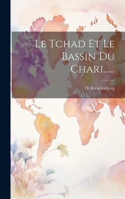 Le Tchad Et Le Bassin Du Chari......