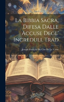 La Bibbia Sacra, Difesa Dalle Accuse Degl' Increduli. Trad