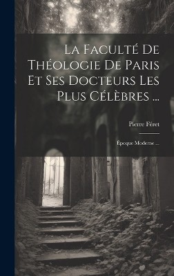 La Faculté De Théologie De Paris Et Ses Docteurs Les Plus Célèbres ...
