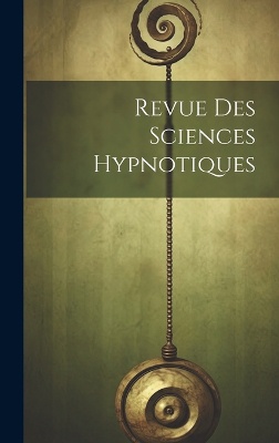 Revue Des Sciences Hypnotiques