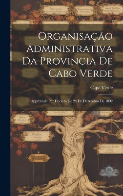 Organisação Administrativa Da Provincia De Cabo Verde