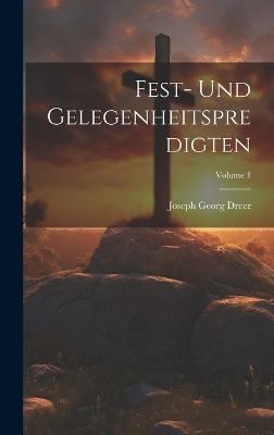 Fest- Und Gelegenheitspredigten; Volume 1