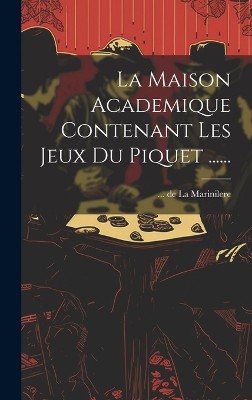 La Maison Academique Contenant Les Jeux Du Piquet ......