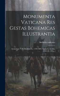 Monumenta Vaticana Res Gestas Bohemicas Illustrantia