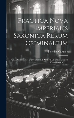 Practica Nova Imperialis Saxonica Rerum Criminalium