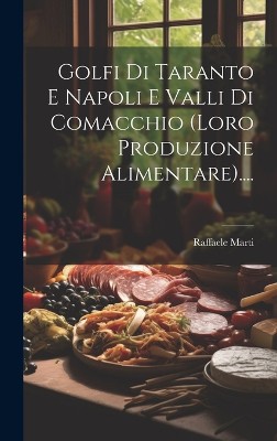 Golfi Di Taranto E Napoli E Valli Di Comacchio (loro Produzione Alimentare)....