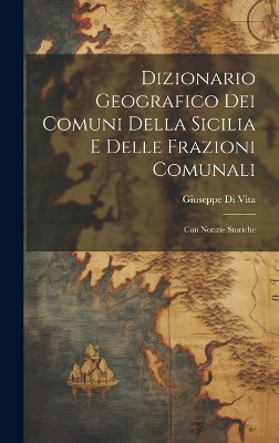 Dizionario Geografico Dei Comuni Della Sicilia E Delle Frazioni Comunali
