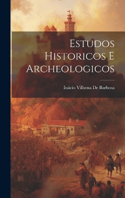 Estudos Historicos E Archeologicos