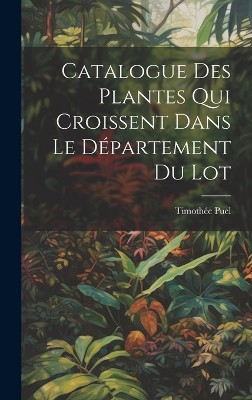 Catalogue des plantes qui croissent dans le département du Lot