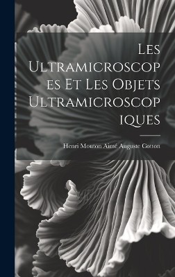 Les Ultramicroscopes et les Objets Ultramicroscopiques
