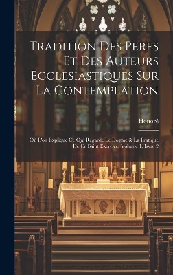 Tradition Des Peres Et Des Auteurs Ecclesiastiques Sur La Contemplation