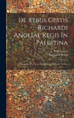 De Rebus Gestis Richardi Angliae Regis In Palestina