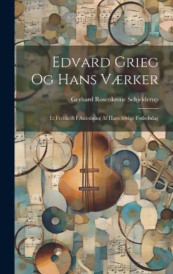 Edvard Grieg Og Hans Værker